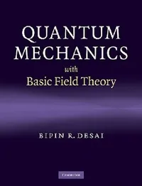 Buy Quantum Mechanics with Basic Field Theory (English, Bipin R. Desai) — BookShops.in