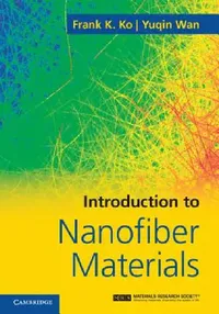 Buy Introduction to Nanofiber Materials (English, Frank K. Ko | Yuqin Wan) — BookShops.in
