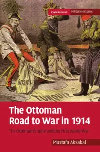 Buy The Ottoman Road to War in 1914 (English, Mustafa Aksakal) — BookShops.in