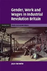 Buy Gender, Work and Wages in Industrial Revolution Britain (English, Joyce Burnette) — BookShops.in