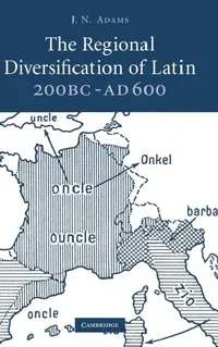 Buy The Regional Diversification of Latin 200 BC - AD 600 (English, J. N. Adams) — BookShops.in