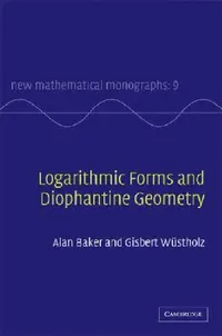 Buy Logarithmic Forms and Diophantine Geometry (English, A. Baker | G. Wüstholz) — BookShops.in