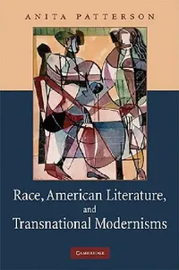 Buy Race, American Literature and Transnational Modernisms (English, Anita Patterson) — BookShops.in