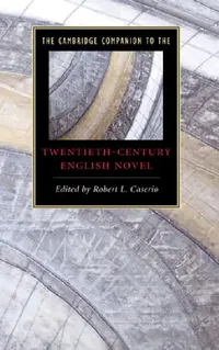 Buy The Cambridge Companion to the Twentieth-Century English Novel (English, Robert L. Caserio) — BookShops.in