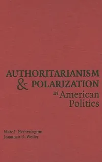 Buy Authoritarianism and Polarization in American Politics (English, Marc J. Hetherington | Jonathan Weiler) — BookShops.in