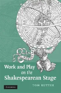 Buy Work and Play on the Shakespearean Stage (English, Tom Rutter) — BookShops.in