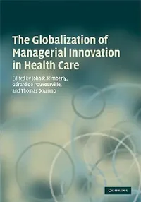 Buy The Globalization of Managerial Innovation in Health Care (English, John Kimberly | Gerard de de Pouvourville | Thomas D'Aunno) — BookShops.in