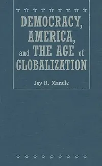 Buy Democracy, America, and the Age of Globalization (English, Jay R. Mandle) — BookShops.in