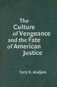 Buy The Culture of Vengeance and the Fate of American Justice (English, Terry K. Aladjem) — BookShops.in