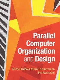 Buy Parallel Computer Organization and Design (English, Michel DuBois | Murali Annavaram | Per Stenström) — BookShops.in