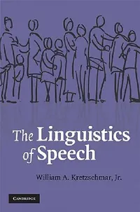 Buy The Linguistics of Speech by William A. Kretzschmar Jr | Cambridge University Press | Hardcover | 1st Edition | Linguistics Book — BookShops.in