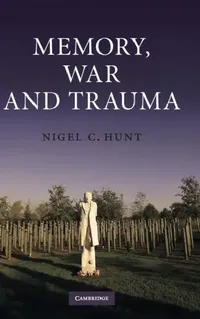 Buy Memory, War and Trauma (English, Nigel C. Hunt) — BookShops.in