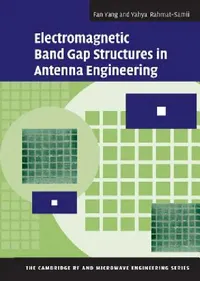 Buy Electromagnetic Band Gap Structures in Antenna Engineering (English, Fan Yang | Yahya Rahmat-Samii) — BookShops.in