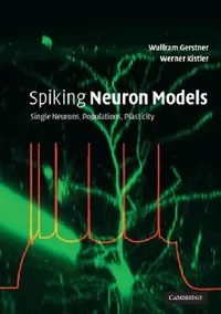 Buy Spiking Neuron Models (English, Wulfram Gerstner | Werner Kistler) — BookShops.in
