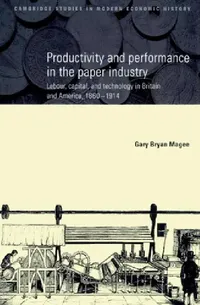 Buy Productivity and Performance in the Paper Industry (English, Gary Bryan Magee | Charles Feinstein | Patrick O'Brien) — BookShops.in