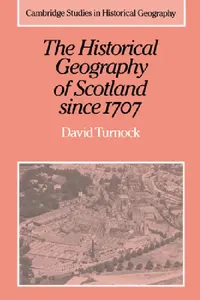 Buy The Historical Geography of Scotland Since 1707 (English, David Turnock | Alan R. H. Baker | Richard Dennis) — BookShops.in