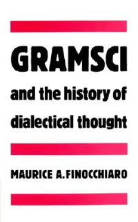 Buy Gramsci and the History of Dialectical Thought (English, Maurice A. Finocchiaro) — BookShops.in