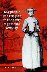 Buy Lay People and Religion in the Early Eighteenth Century (English, W. M. Jacob | Jacob W. M.) — BookShops.in