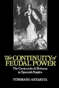 Buy The Continuity of Feudal Power (English, Tommaso Astarita | Astarita Tommaso | John Elliott) — BookShops.in