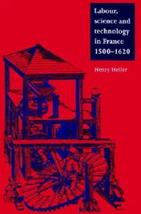 Buy Labour, Science and Technology in France, 1500-1620 by Henry Heller | Cambridge University Press | English Paperback — BookShops.in
