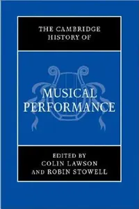 Buy The Cambridge History of Musical Performance (English, Colin Lawson | Robin Stowell) — BookShops.in