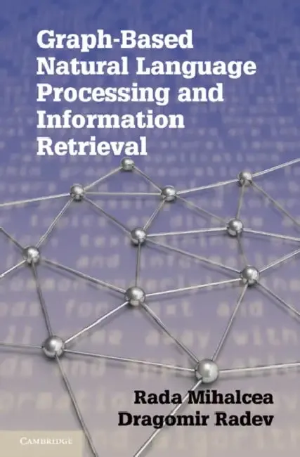 Graph-Based Natural Language Processing and Information Retrieval (English, Rada Mihalcea | Dragomir Radev)