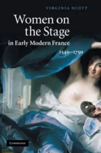 Buy Women on the Stage in Early Modern France (English, Virginia Scott) — BookShops.in