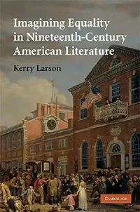 Buy Imagining Equality in Nineteenth-Century American Literature (English, Kerry Larson) — BookShops.in