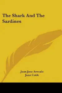 Buy The Shark and the Sardines (English, Juan Jose Arevalo | June Cobb | Raul Osegueda) — BookShops.in