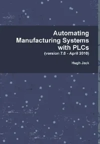 Buy Automating Manufacturing Systems with PLCs (English, Hugh Jack) — BookShops.in