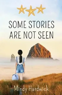 Buy Some Stories Are Not Seen by Mindy Hardwick | Eagle Bay Press | Hardcover | Children's Literature & Fiction | Animals & Pets | Book for Kids 8-12 — BookShops.in
