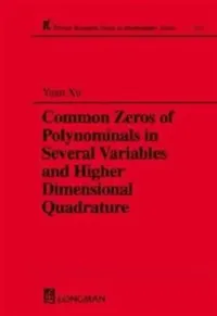 Buy Common Zeros of Polynominals in Several Variables and Higher Dimensional Quadrature (English, Yuan Xu) — BookShops.in