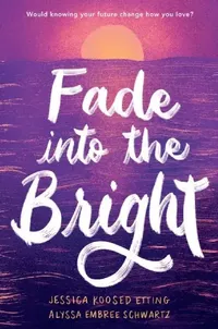 Buy Fade Into the Bright (English, Jessica Koosed Etting) — BookShops.in