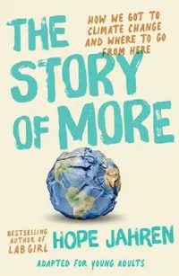 Buy The Story of More (Adapted for Young Adults) (English, Hope Jahren) — BookShops.in