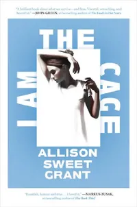 Buy I Am the Cage by Allison Sweet Grant | Dutton Childrens Books | Hardcover | Children's Literature & Fiction | Growing Up & Health | Physical Disabilities — BookShops.in