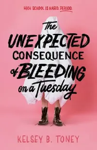Buy The Unexpected Consequence of Bleeding on a Tuesday (English, Kelsey B. Toney) — BookShops.in