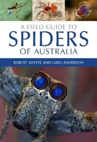 Buy A Field Guide to Spiders of Australia (English, Robert Whyte | Greg Anderson | Tim Low) — BookShops.in