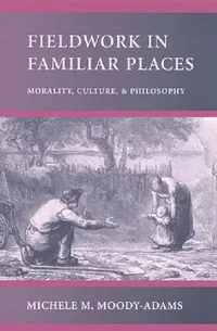 Buy Fieldwork in Familiar Places (English, Michele M. Moody-Adams) — BookShops.in