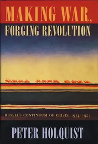 Buy Making War, Forging Revolution (English, Peter Holquist) — BookShops.in
