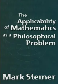Buy The Applicability of Mathematics as a Philosophical Problem (English, Mark Steiner) — BookShops.in