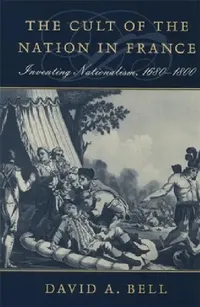 Buy The Cult of the Nation in France (English, David A. Bell) — BookShops.in