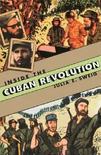 Buy Inside the Cuban Revolution (English, Julia E. Sweig) — BookShops.in