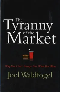 Buy The Tyranny of the Market (English, Joel Waldfogel) — BookShops.in