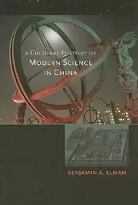 Buy A Cultural History of Modern Science in China (English, Benjamin A. Elman) — BookShops.in
