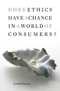 Buy Does Ethics Have a Chance in a World of Consumers? (English, Zygmunt Bauman) — BookShops.in