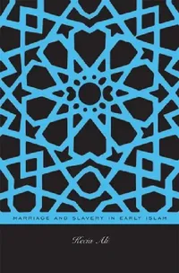 Buy Marriage and Slavery in Early Islam (English, Kecia Ali) — BookShops.in