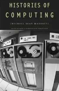 Buy Histories of Computing (English, Michael Sean Mahoney | Thomas Haigh) — BookShops.in