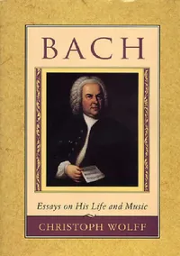 Buy Bach: Essays on His Life and Music (English, Christoph Wolff) — BookShops.in