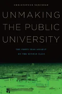 Buy Unmaking the Public University (English, Christopher Newfield) — BookShops.in