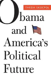 Buy Obama and America's Political Future (English, Theda Skocpol | Larry M. Bartels | Mickey Edwards) — BookShops.in
